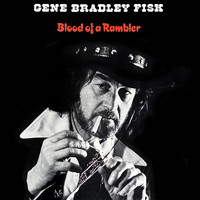 Gene Bradley Fisk - Blood of a Rambler