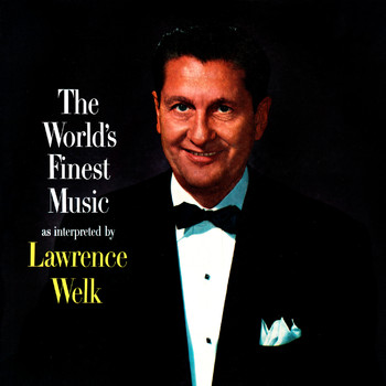 Lawrence Welk - The World's Finest Music