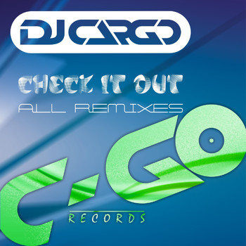 Dj Cargo - Check It Out (All Remixes)