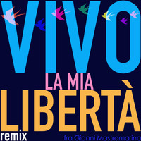 Fra Gianni Mastromarino - Vivo la mia libertà (Remix)