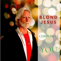 Blond Jesus - Christmas Without You