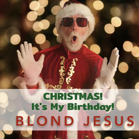 Blond Jesus - Christmas! It's My Birthday!