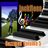 Jackfloss - Gazzman, Vol. 5