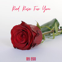 Ego - Red Rose for You
