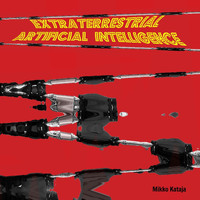 Mikko Kataja - Extraterrestrial Artificial Intelligence