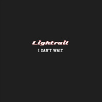 Lightrail - I Can't Wait