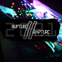 Rupture // Rapture - Live & Unreleased // 2021