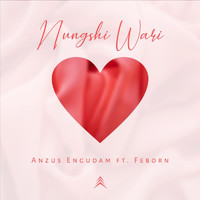 Anzus Engudam - Nungshi Wari (feat. Feborn)