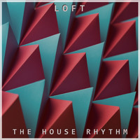 Loft - The House Rhythm