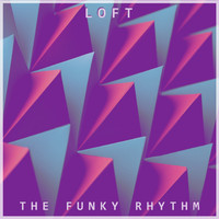 Loft - The Funky Rhythm