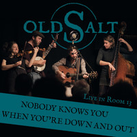 Old Salt - Nobody Knows You When You're Down and Out (Live)