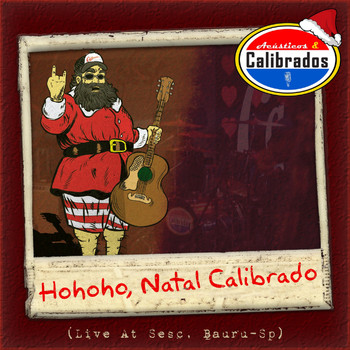 Acústicos & Calibrados - Hohoho, Natal Calibrado (Live at Sesc, Bauru-SP)