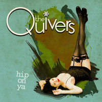 The Quivers - Hip On Ya