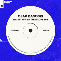 Olav Basoski - Water Fire Rhythm Love EP3