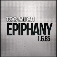 Too Much - Epiphany 1.6.85 (Explicit)