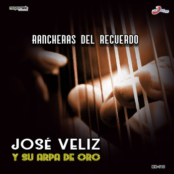 José Veliz y Su Arpa - Rancheras Del Recuerdo