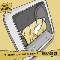 Garage 21 - Y Ahora Qué Vas a Hacer? Edición 10 Años