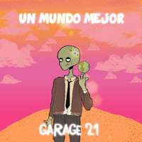 Garage 21 - Un Mundo Mejor