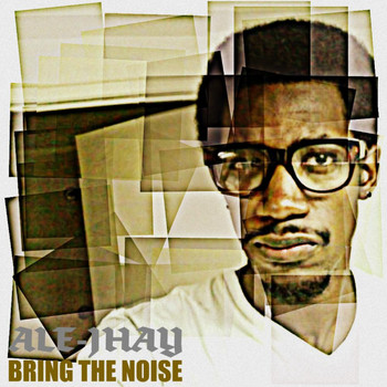 Ale-Jhay - Bring the Noise (Explicit)