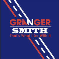 Granger Smith - That's What I Do With It