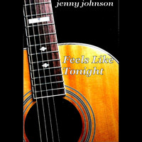Jenny Johnson - Feels Like Tonight