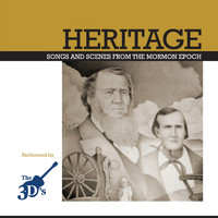 The Three D's - Heritage: Songs and Scenes from the Mormon Epoch