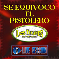 Los Tucanes De Tijuana - Se Equivocó El Pistolero (En Vivo – Live Session)