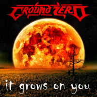 Ground Zero - "It Grows On You" (Explicit)