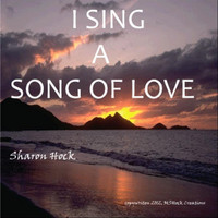 Sharon Hock - I Sing a Song of Love