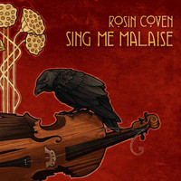 Rosin Coven - Sing Me Malaise