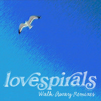 Lovespirals - Walk Away Remixes