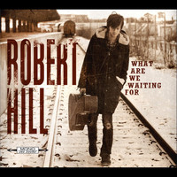 Robert Hill - What Are We Waiting for