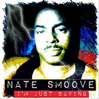 Nate Smoove - I'm Just Saying