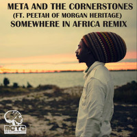 Meta and the Cornerstones - Somewhere in Africa (Remix) (feat. Peetah)
