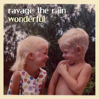 Ravage the Rain - Wonderful