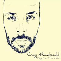 Craig MacDonald - Songs from Life & Love