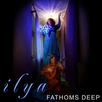 Ilya - Fathoms Deep
