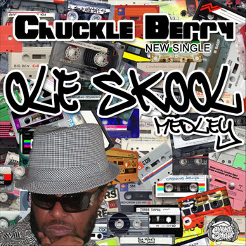 Chuckle Berry - Ole Skool "Medley"