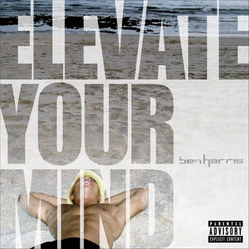 Ben Harris - Elevate Your Mind (Explicit)
