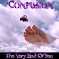 Confusion - The Very End of You (Explicit)