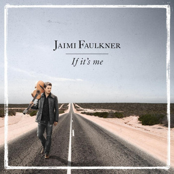 Jaimi Faulkner - If It's Me (Radio Edit)