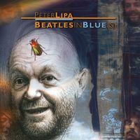 Peter Lipa - Beatles In Blue(s)
