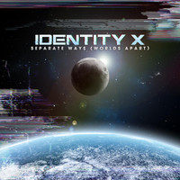 Identity X - Separate Ways (Worlds Apart)