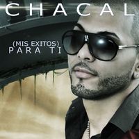 Chacal - (Mis Exitos) PARA TI (Explicit)