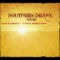 Southern Drawl Band - Against the Grain