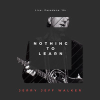 Jerry Jeff Walker - Nothing To Learn (Live, '84)