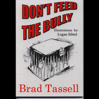 Brad Tassell - Don't Feed the Bully