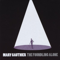 Mary Gauthier - The Foundling Alone