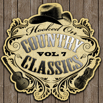 Various Artists - Hooked On Country Classics, Vol. 7