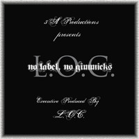 L.O.C. - No Label, No Gimmicks (Explicit)